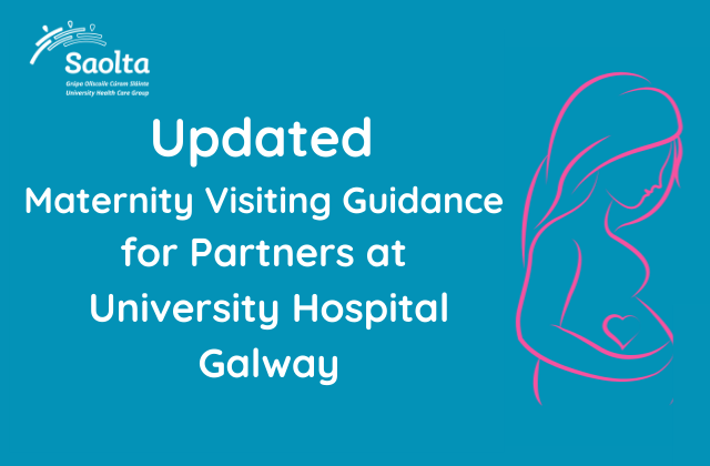 Updated Maternity Visiting Guidance for Partners at University Hospital Galway Updated Maternity Visiting Guidance for Partners at University Hospital Galway